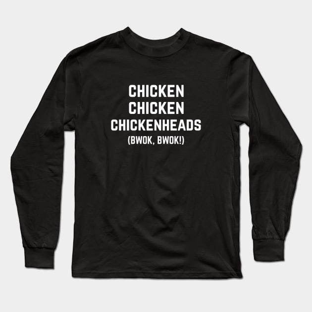 Chicken, Chicken, Chickenheads (Bwok, Bwok!) Long Sleeve T-Shirt by BodinStreet